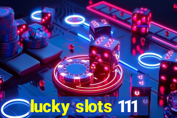 lucky slots 111